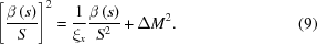 [{\left[{{\beta \left(s\right)}\over{S}}\right]}^{2} = {{1}\over{{\xi }_{x}}}{{\beta \left(s\right)}\over{{S}^{2}}}+{\Delta M}^{2}. \eqno (9)]