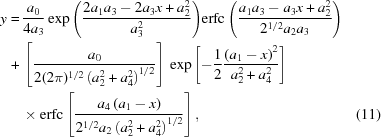 [\eqalignno{ y = & \, {{a_0} \over {4a_3}} \exp{ \left ( {{2a_1 a_3 - 2a_3 x + a_2^2} \over {a_3^2}} \right )} {\rm erfc} \left ( {{a_1 a_3 - a_3 x + a_2^2} \over {2^{1/2} a_2 a_3}} \right ) \cr + & \, \left [ {{a_0} \over {2 (2 \pi)^{1/2} \left ( a_2^2 + a _4^2 \right )^{1/2}}} \right ] \, \exp{ \left [ - {1 \over 2} {{ \left ( a_1 - x \right )^2} \over {a_2^2 + a_4^2}} \right ]} \cr & \, \times {\rm erfc} \left [ {{a_4 \left ( a_1 - x \right )} \over {2^{1/2} a_2 \left ( a_2^2 + a_4^2 \right )^{1/2} }} \right ] , &(11)}]