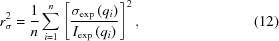 [r_\sigma ^2 = {1 \over n} \sum\limits_{i=1}^n \left [ {{\sigma _{\rm exp} \left ( q_i \right )} \over {I_{\rm exp} \left ( q_i \right ) }} \right ]^2 , \eqno (12)]