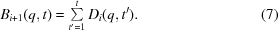 [B_{i+1} (q, t) = \textstyle\sum\limits_{t^\prime = 1}^t D_i (q, {t^\prime}) . \eqno(7)]