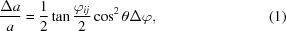 [{{\Delta a} \over a} = {1 \over 2} \tan{{\varphi _{ij}} \over {2}} \cos ^2\theta \Delta \varphi ,\eqno (1)]