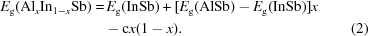 [\eqalignno{E_{\rm g}({\rm Al}_x{\rm In}_{1-x}{\rm Sb}) = &\, E_{\rm g}({\rm InSb}) + [E_{\rm g}({\rm AlSb}) - E_{\rm g}({\rm InSb})]x \cr &- {\rm c}x(1 - x).&(2)}]