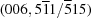 [(006,5{\overline 1}1/{\overline 5}15)]