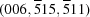 [(006,{\overline 5}15,{\overline 5}11)]