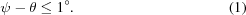 [\psi - \theta \le {1^\circ}. \eqno(1)]
