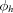 [{\phi _h}]