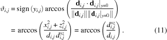 [\eqalignno{ \vartheta_{i,j} = & \, {\rm sign} \left (y_{i,j} \right) \arccos \left ({{{\bf d}_{i,j} \cdot {\bf d}_{i,j} |_{y = 0}} \over {\| {\bf d}_{i,j} \| \| {\bf d}_{i,j} |_{y = 0} \|}} \right) \cr = & \, \arccos \left ({{x_{i,j}^2 + z_{i,j}^2} \over {d_{i,j} \, d_{i,j}^{xz}}} \right) = \arccos \left ({{d^{xz}_{i,j}} \over {d_{i,j}}} \right). &(11)}]