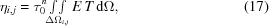 [\eta_{i,j} = \tau_0^n \textstyle\int\!\!\int\limits_{\!\!\!\!\!\Delta\Omega_{i,j}} E \, T \, {\rm d}\Omega, \eqno(17)]