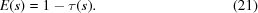 [E(s) = 1 - \tau(s). \eqno(21)]