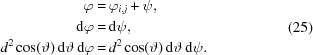 [\eqalign{ \varphi = & \, \varphi_{i,j} + \psi, \cr {\rm d}\varphi = & \, {\rm d}\psi, \cr d^2 \cos(\vartheta) \, {\rm d}\vartheta \, {\rm d}\varphi = & \, d^2 \cos(\vartheta) \, {\rm d}\vartheta \, {\rm d}\psi. } \eqno(25)]