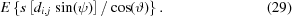 [E \left \{ s \left [d_{i,j} \, \sin(\psi) \right] / \cos(\vartheta) \right \}. \eqno(29)]