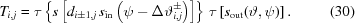 [T_{i,j} = \tau \left \{ s \left [d_{i\pm 1,j} \, s_{\rm in} \left (\psi - \Delta\vartheta_{i,j}^\pm \right) \right] \right \} \, \tau \left [s_{\rm out} (\vartheta, \psi) \right] . \eqno(30)]