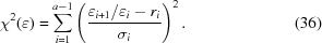 [\chi^2(\varepsilon) = \sum\limits_{i = 1}^{a-1} \left({{\varepsilon_{i+1}/\varepsilon_i - r_i} \over {\sigma_i}} \right)^2. \eqno(36)]