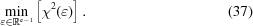 [\min\limits_{\varepsilon \in {\bb R}^{a-1}} \left [\chi^2 (\varepsilon) \right] . \eqno(37)]