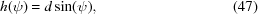 [h(\psi) = d \sin(\psi), \eqno(47)]