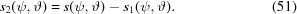 [s_2 (\psi, \vartheta) = s(\psi, \vartheta) - s_1(\psi, \vartheta). \eqno(51)]