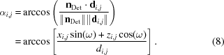 [\eqalignno{ \alpha_{i,j} = & \arccos \left ({{{\bf n}_{\rm Det} \cdot {\bf d}_{i,j}} \over {\| {\bf n}_{\rm Det} \| \| {\bf d}_{i,j} \| }} \right) \cr = & \arccos \left [{{x_{i,j} \sin(\omega) + z_{i,j} \cos(\omega)} \over {d_{i,j}}} \right] . &(8)}]