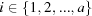 [i \in \{1,2,...,a\}]