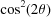 [\cos^2(2\theta)]