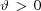 [\vartheta \,\gt\,0]