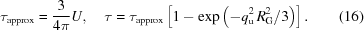 [\tau _{\rm approx} = {3 \over {4\pi}} U , \quad \tau = \tau _{\rm approx} \left [ 1 - \exp \left ( - q_{\rm u}^2 \, R_{\rm G}^2/3 \right ) \right ] . \eqno(16)]