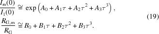 [\eqalign{ {{I_{\rm m} (0)} \over {I_1 (0)}} \cong & \, \exp \left ( A_0 + A_1 \tau + A_2 \tau ^2 + A_3 \tau ^3 \right ) , \cr {{R_{\rm G,m}} \over {R_{\rm G}}} \cong & \, B_0 + B_1 \tau + B_2 \tau ^2 + B_3 \tau ^3 .} \eqno(19)]