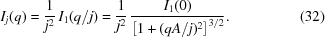 [I_j (q) = {1 \over {j^2}} \, I_1 (q/j) = {1 \over {j^2}} \, {{I_1 (0)} \over {\left [ 1 + (qA/j)^2 \right ]^{3/2}}} . \eqno(32)]