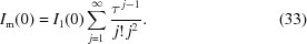 [I_{\rm m} (0) = I_1 (0) \sum\limits_{j=1}^\infty {{\tau ^{\,j-1}} \over {j! \, j^2}} . \eqno(33)]