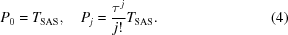 [P_0 = T_{\rm SAS}, \quad P_j = {{\tau ^{\, j}} \over {j!}} T_{\rm SAS} . \eqno(4)]