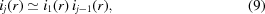 [i_j (r) \simeq i_1 (r) \, i_{j-1} (r) , \eqno(9)]