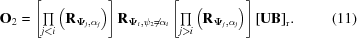 [{{\bf{O}}_2} = \left[{\textstyle \prod \limits_{{{j}} \lt i} \left({{{\bf{R}}_{{{{\boldPsi }}_j},{\alpha _j}}}} \right)} \right]{{\bf{R}}_{{{{\boldPsi }}_i},{\psi _2} \ne {\alpha _i}}}\left[{\textstyle \prod \limits_{{{j}} \gt i} \left({{{\bf{R}}_{{{{\boldPsi }}_j},{\alpha _j}}}} \right)} \right]{\left [{{\bf{UB}}} \right]_{\rm r}}.\eqno(11)]