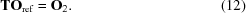 [{\bf{T}}{{\bf{O}}_{\rm ref}} = {{\bf{O}}_2}.\eqno(12)]