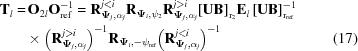 [\eqalignno{ {{\bf{T}}_l} =& \, {{\bf{O}}_{2l}}{\bf{O}}_{\rm ref}^{ - 1} = {\bf{R}}_{{{{\boldPsi }}_j},{\alpha _j}}^{{{j}} \lt i}{{\bf{R}}_{{{{\boldPsi }}_i},{\psi _2}}}{\bf{R}}_{{{{\boldPsi }}_j},{\alpha _j}}^{{{j}} \gt i}{\left [{{\bf{UB}}} \right]_{\rm r_2}}{{\bf{E}}_l}\left [{{\bf{UB}}} \right]_{\rm r_{\rm ref}}^{ - 1}\cr & \times {\left({{\bf{R}}_{{{{\boldPsi }}_j},{\alpha _j}}^{{{j}} \gt i}} \right)^{ - 1}}{{\bf{R}}_{{{{\boldPsi }}_i}, - {\psi _{\rm ref}}}}{\left({{\bf{R}}_{{{{\boldPsi }}_j},{\alpha _j}}^{{{j}} \lt i}} \right)^{ - 1}}&(17)}]