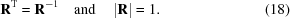 [{{\bf{R}}^{\rm T}} = {{\bf{R}}^{ - 1}} \quad {\rm and} \quad \left| {\bf{R}} \right| = 1.\eqno(18)]