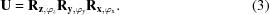 [{\bf{U}} = {{\bf{R}}_{{\bf z},{{{\varphi }}_{{z}}}}}{{\bf{R}}_{{\bf y},{{{\varphi }}_{{y}}}}}{{\bf{R}}_{{\bf x},{{{\varphi }}_{\rm{x}}}}}.\eqno(3)]