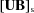 [{ [{{\bf{UB}}}]_{\rm s}}]
