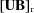 [{ [{{\bf{UB}}} ]_{\rm r}}]