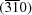 [(\overline{3}\overline{1}0)]