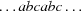 [\ldots abcabc\ldots]