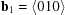 [{\bf b}_{1} = \langle 0 10\rangle]