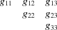 [\matrix {g_{11} & g_{12} & g_{13} \cr {} & g_{22} & g_{23} \cr {} & {} & g_{33}}]