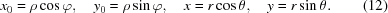 [{x}_{0} = \rho\cos\varphi, \quad {y}_{0} = \rho\sin\varphi, \quad x = r\cos\theta, \quad y = r\sin\theta. \eqno(12)]