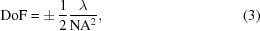 [{\rm{DoF}} = \pm\, {{1}\over{2}} {{\lambda}\over{{\rm{NA}}^{2}}}, \eqno(3)]