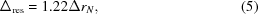 [{\Delta}_{\rm res} = 1.22{\Delta r}_{N}, \eqno(5)]