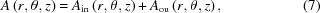[A\left(r,\theta, z\right) = {A}_{\rm in}\left(r,\theta, z\right)+{A}_{\rm ou}\left(r,\theta, z\right), \eqno(7)]