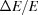[{{\Delta E}/{E}}]