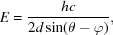[E = {{hc} \over {2d\sin(\theta - \varphi)}},]