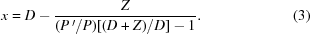 [x = D-{{Z} \over {({P{\,}'}/{P})[({D+Z})/{D}]-1}}. \eqno (3)]