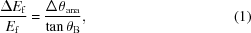 [{{ \Delta {E}_{\rm f}} \over {{E}_{\rm f}}} = {{\Delta \theta_{\rm{ana}}} \over {\tan\theta_{\rm B}}}, \eqno(1)]