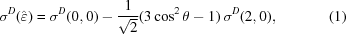 [\sigma^{D}(\hat{\varepsilon}) = \sigma^{D}(0,0)-{{1} \over {\sqrt{2}}}(3\cos^{2}\theta-1)\,\sigma^{D}(2,0), \eqno(1)]